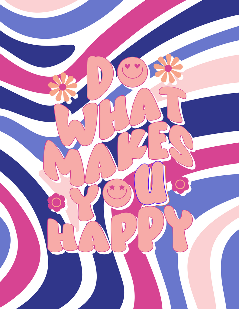 Do What Makes you Happy Wall Print